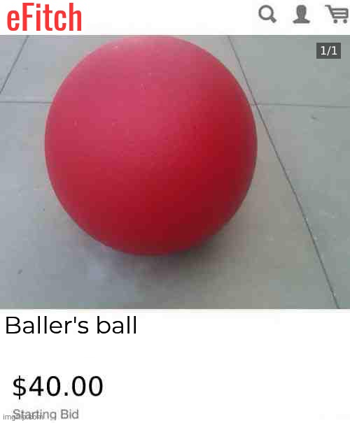 Baller reference | eFitch; Baller's ball | image tagged in target ball,efitch,baller,memes | made w/ Imgflip meme maker