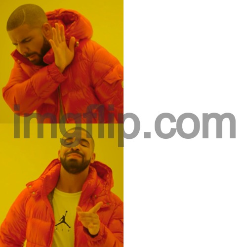 Drake Hotline Bling Meme | image tagged in memes,drake hotline bling | made w/ Imgflip meme maker