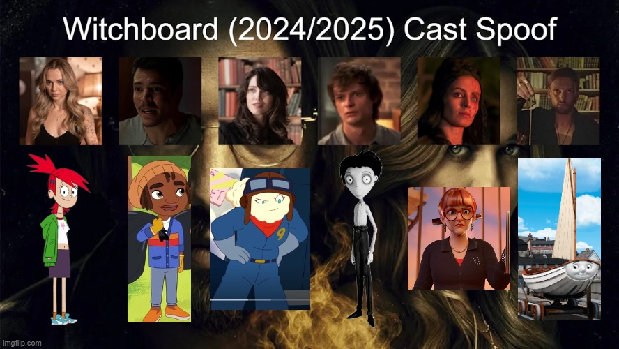 Credit to Waldness Topic International for this used | image tagged in meme,memes,spoof cast,witchboard,characters,roles | made w/ Imgflip meme maker