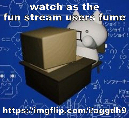https://imgflip.com/i/aggdh9 | watch as the fun stream users fume; https://imgflip.com/i/aggdh9 | image tagged in giko at a computer | made w/ Imgflip meme maker
