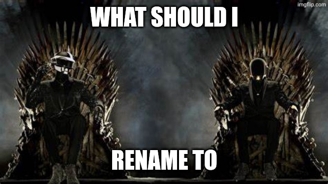 Dih | WHAT SHOULD I; RENAME TO | image tagged in dih | made w/ Imgflip meme maker