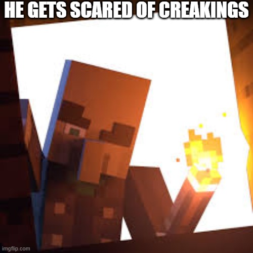 vindicator with torch | HE GETS SCARED OF CREAKINGS | image tagged in vindicator with torch | made w/ Imgflip meme maker