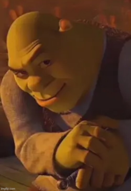 Shrek happy | image tagged in shrek happy | made w/ Imgflip meme maker