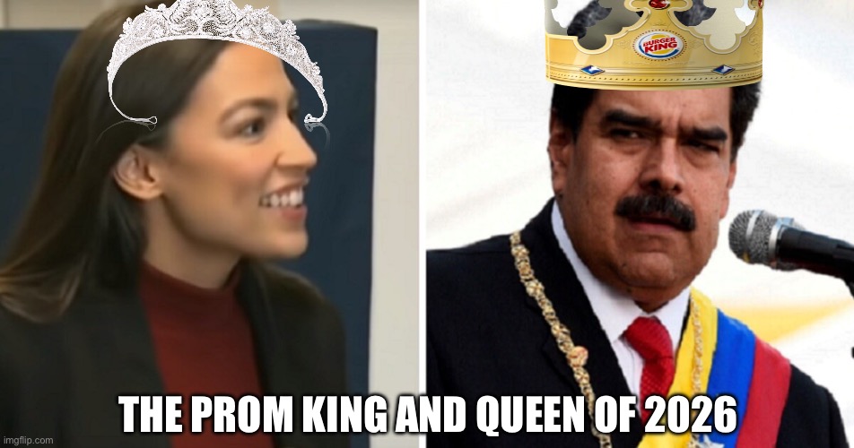 Your prom king and queen of 2026 are… | THE PROM KING AND QUEEN OF 2026 | image tagged in aoc maduro,aoc,maduro,romance,prom,venezuela | made w/ Imgflip meme maker