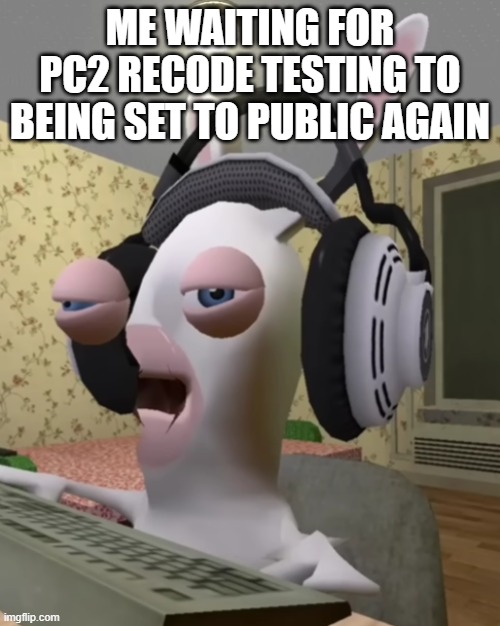 Bruh... | ME WAITING FOR PC2 RECODE TESTING TO BEING SET TO PUBLIC AGAIN | image tagged in 100 years later,roblox,bruh,why | made w/ Imgflip meme maker