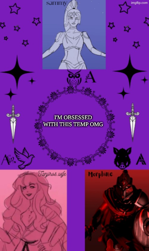 tanjiros.wife and morphine and sammys shared temp | I'M OBSESSED WITH THIS TEMP OMG | image tagged in tanjiros wife and morphine and sammys shared temp | made w/ Imgflip meme maker