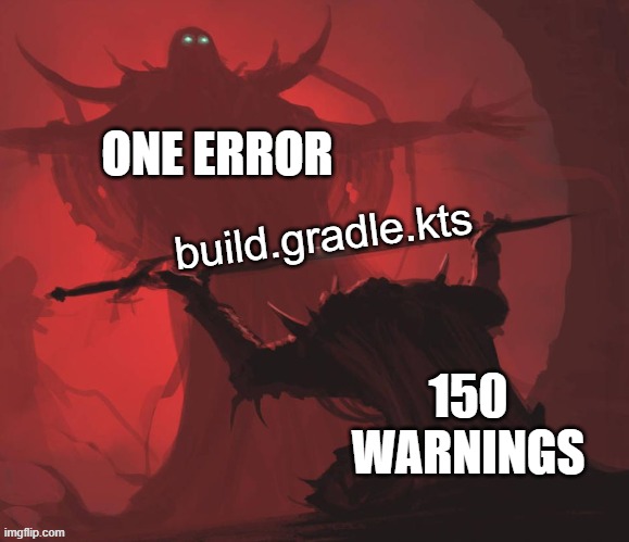 android studio | ONE ERROR; build.gradle.kts; 150 WARNINGS | image tagged in man giving sword to larger man | made w/ Imgflip meme maker
