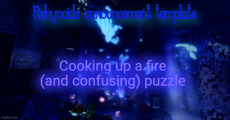 May post it in comments once its done | Cooking up a fire (and confusing) puzzle | image tagged in yarrr | made w/ Imgflip meme maker