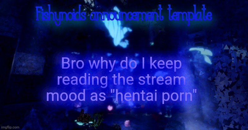 YARRR!!!!!! | Bro why do I keep reading the stream mood as "hentai porn" | image tagged in yarrr | made w/ Imgflip meme maker