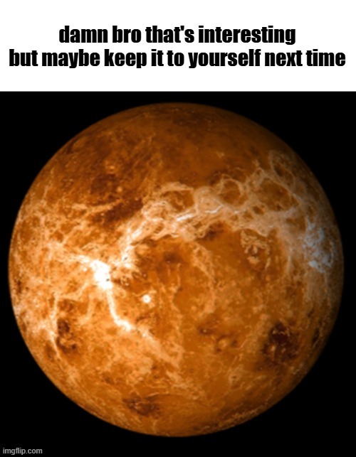 venus | image tagged in venus | made w/ Imgflip meme maker