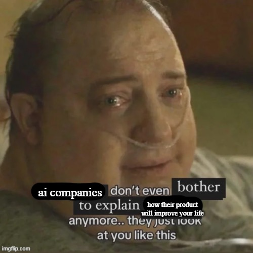 ai companies; how their product will improve your life | made w/ Imgflip meme maker