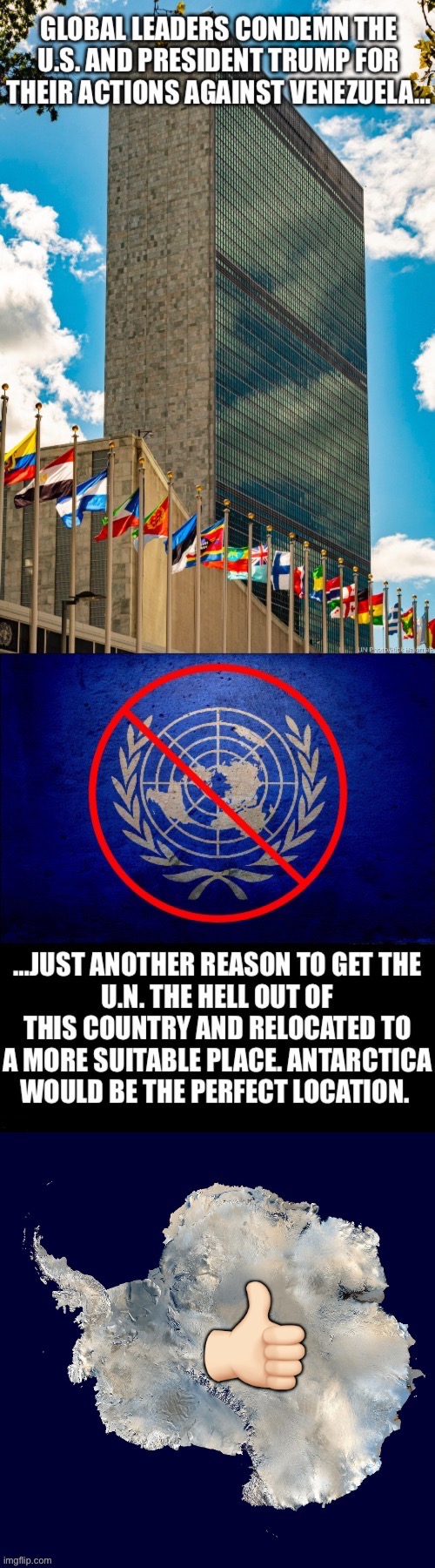 The hypocrisy is astounding with this situation… | 👍🏻 | image tagged in political meme,the un,condemnation,relocation,antarctica,get out | made w/ Imgflip meme maker