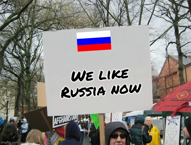 Blank protest sign | We like Russia now | image tagged in blank protest sign | made w/ Imgflip meme maker