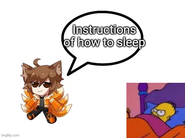 Gd_colonge_lover annoucement temp | Instructions of how to sleep | image tagged in gd_colonge_lover annoucement temp | made w/ Imgflip meme maker