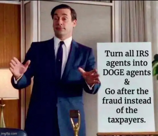 Think about it | image tagged in irs,doge,fraud,waste of money,taxes,taxpayers | made w/ Imgflip meme maker