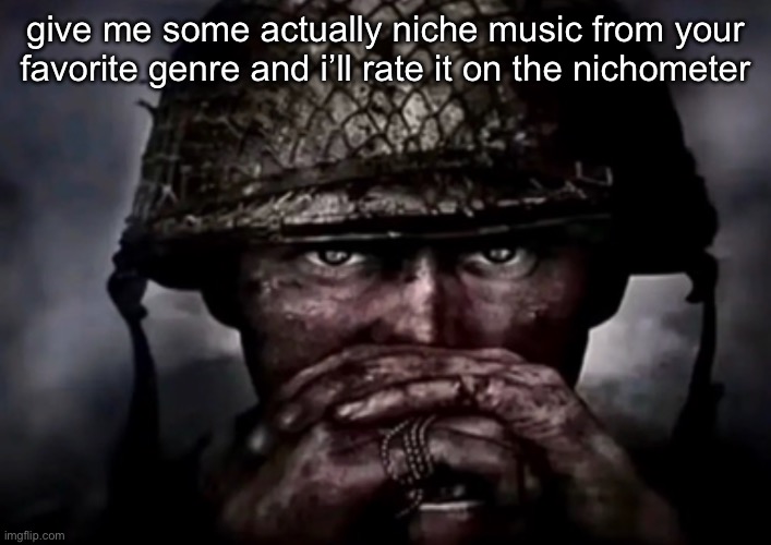 solder | give me some actually niche music from your favorite genre and i’ll rate it on the nichometer | image tagged in solder | made w/ Imgflip meme maker