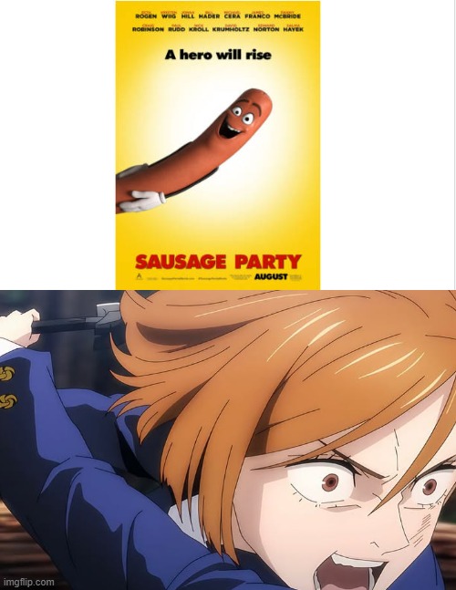nobara hates sausage party | image tagged in who hates sausage party,nobara,anime,jujutsu kaisen,cinema,animated | made w/ Imgflip meme maker