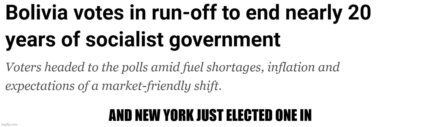New York bucks what the world knows and elects one in | AND NEW YORK JUST ELECTED ONE IN | image tagged in socialism,new york,nyc,mayor,socialist,big government | made w/ Imgflip meme maker