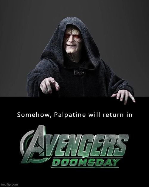 He's Coming Back Again | image tagged in doomsday,palpatine | made w/ Imgflip meme maker