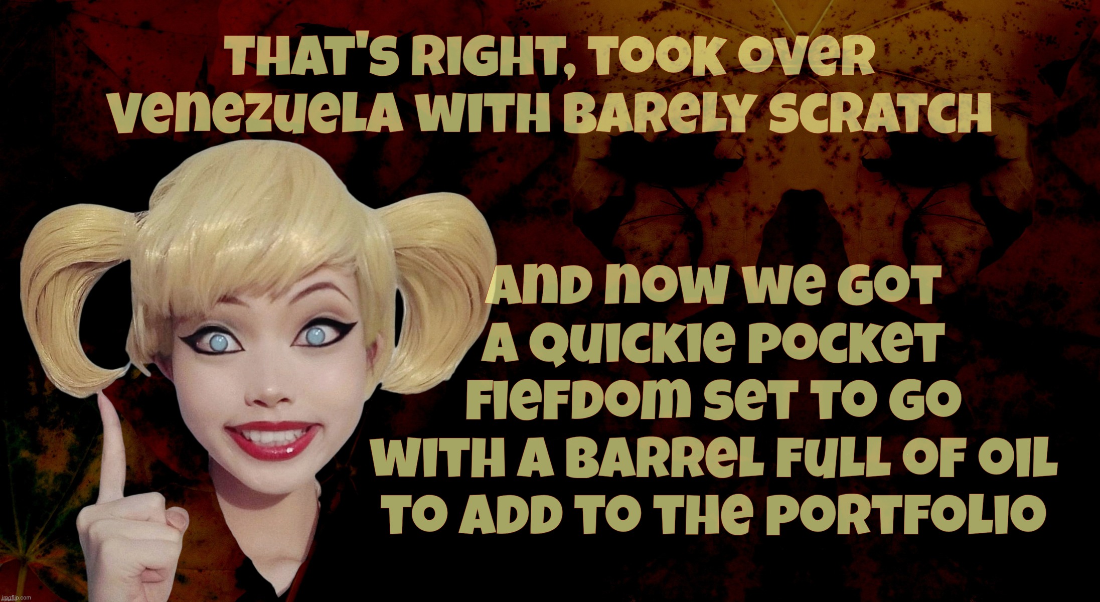 How's that for buyers remorse, Nobel Peace Prize? | That's right, took over Venezuela with barely scratch And now we got a quickie pocket fiefdom set to go
with a barrel full of oil to add to  | image tagged in harley quinn,invading venezuela,arresting maduro,nobel peace prize,next stop columbia,then it's greenland  here we come | made w/ Imgflip meme maker