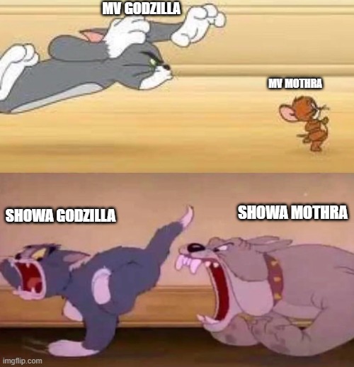 the 2 Mothras and the 2 Godzillas in a nutshell | MV GODZILLA; MV MOTHRA; SHOWA MOTHRA; SHOWA GODZILLA | image tagged in spike chasing tom chasing jerry,godzilla,mothra,monsterverse,showa | made w/ Imgflip meme maker