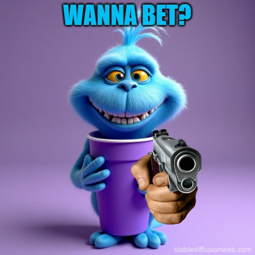 WANNA BET? | image tagged in up chuck | made w/ Imgflip meme maker