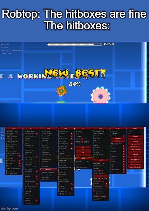 Robtop: The hitboxes are fine
  The hitboxes: | made w/ Imgflip meme maker