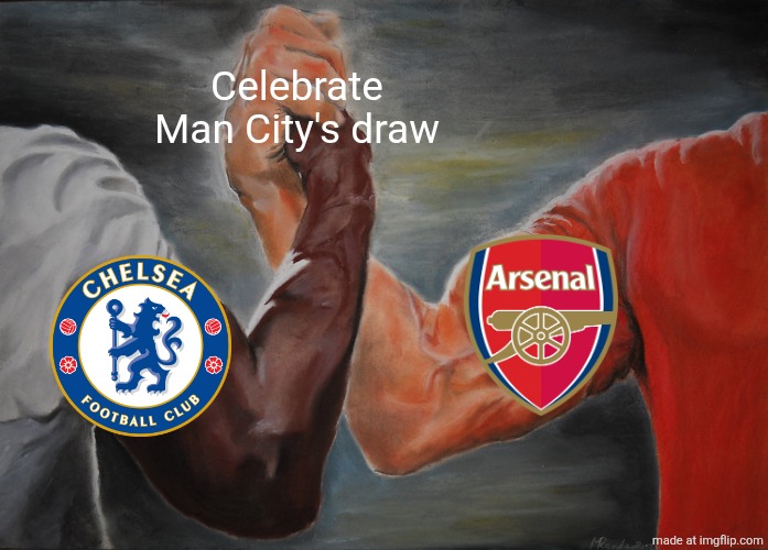 MAN CITY 1 CHELSEA 1. THE BLUES HAVE DONE IT... FOR GOONERS!!!!!!! ARSENAL CHAMPIONS OF ENGLAND SOON?!! | Celebrate Man City's draw | image tagged in memes,epic handshake,arsenal,manchester city,chelsea,premier league | made w/ Imgflip meme maker