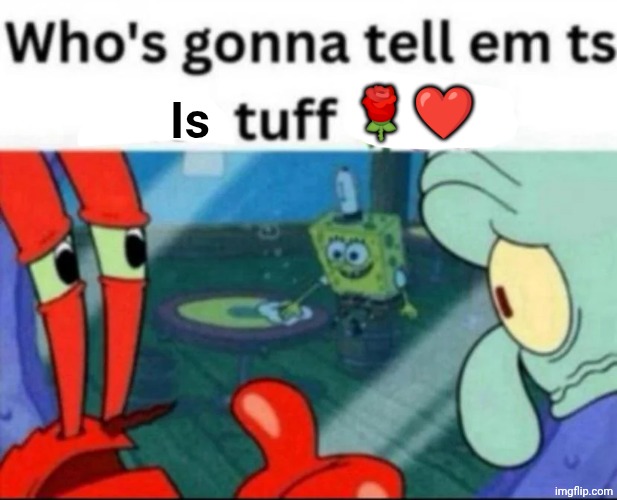 ts not tuff | Is ?❤️ | image tagged in ts not tuff | made w/ Imgflip meme maker