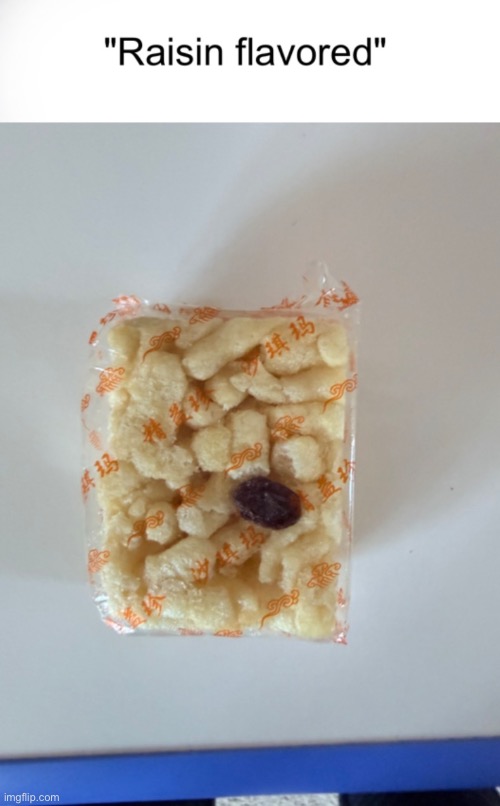 Fym raisin flavored | image tagged in memes,funny,food | made w/ Imgflip meme maker