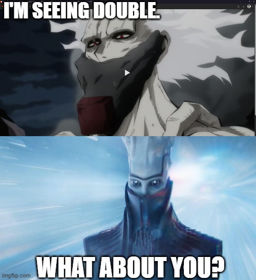 I'M SEEING DOUBLE. WHAT ABOUT YOU? | image tagged in destiny 2,anime,my hero academia | made w/ Imgflip meme maker