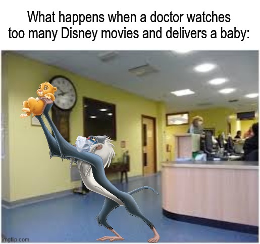 Married couple still waiting for their turn to hold their baby | What happens when a doctor watches too many Disney movies and delivers a baby: | image tagged in memes,funny,disney,movies,doctor | made w/ Imgflip meme maker