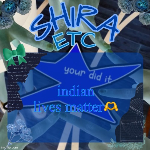 shira’s best temp | indian lives matter🫶 | image tagged in shira s best temp | made w/ Imgflip meme maker