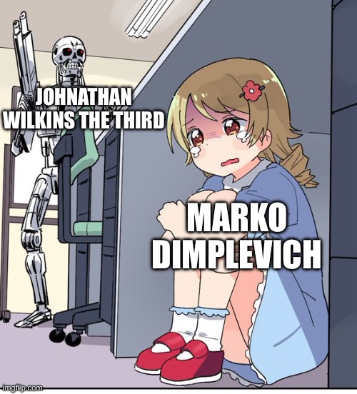 This is from the show: mad marko season one episode four | JOHNATHAN WILKINS THE THIRD; MARKO DIMPLEVICH | image tagged in anime terminator | made w/ Imgflip meme maker