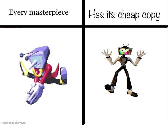 Every masterpiece has its cheap copy | image tagged in every masterpiece has its cheap copy | made w/ Imgflip meme maker