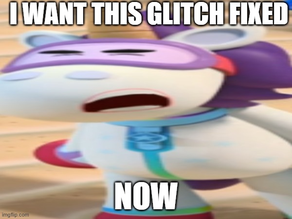 I liked that Dream Team Trouble episode | I WANT THIS GLITCH FIXED; NOW | image tagged in go jetters,ubercorn,angry,meme | made w/ Imgflip meme maker