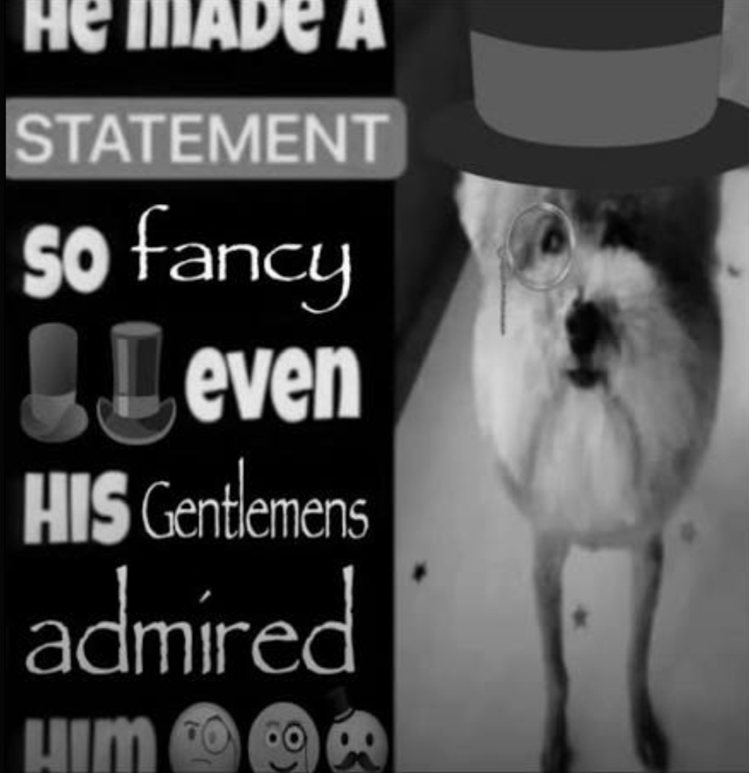 he made a statement so fancy even his gentlemens admired him Blank Meme Template