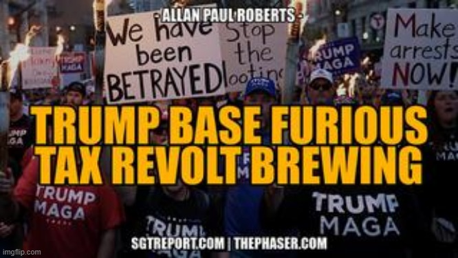 TRUMP BASE FURIOUS, TAX REVOLT BREWING! -- Allan Paul Roberts (Video) 