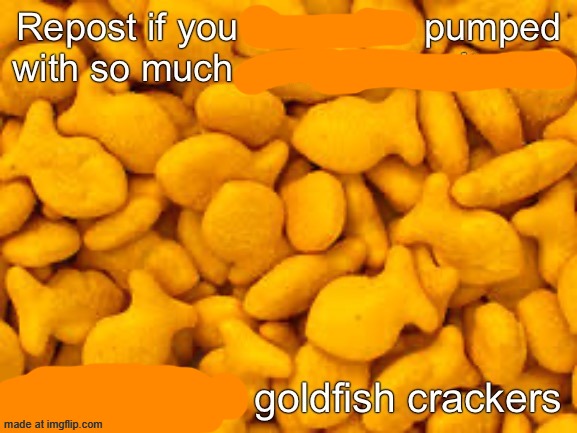 Goldfish crackers | image tagged in goldfish crackers | made w/ Imgflip meme maker