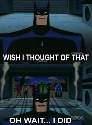 Batman "oh wait... i did" Blank Meme Template