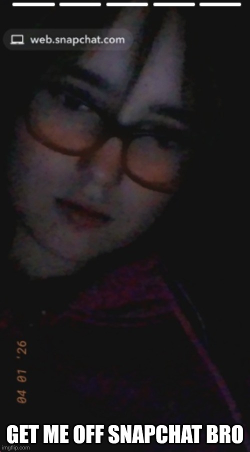 GET ME OFF SNAPCHAT BRO | made w/ Imgflip meme maker