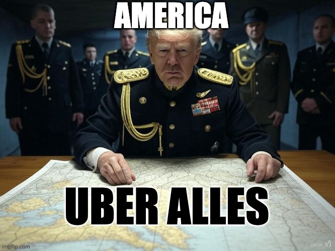 War Trump Military Dictator warmonger evil | AMERICA; UBER ALLES | image tagged in war trump military dictator warmonger evil | made w/ Imgflip meme maker