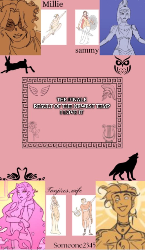 tanjiros.wife, sam, millie, someone2345 shared temp | THE FINALE RESULT OF THE NEWEST TEMP
I LOVE IT | image tagged in tanjiros wife sam millie someone2345 shared temp | made w/ Imgflip meme maker
