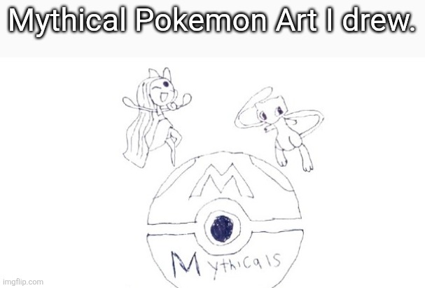 Mythical pokemon | Mythical Pokemon Art I drew. | image tagged in pokemon | made w/ Imgflip meme maker