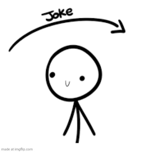 Joke Over Head | image tagged in joke over head | made w/ Imgflip meme maker