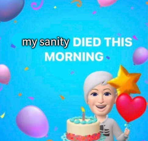 my sanity died this morning Blank Meme Template
