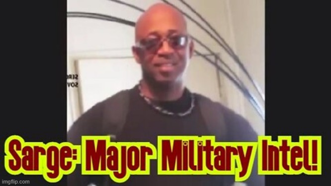Sarge: Major Intel- 1/5/25: Trump's Global Military Alliance (Video) 