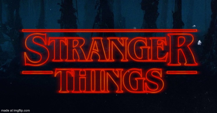 Stranger Things | image tagged in stranger things | made w/ Imgflip meme maker