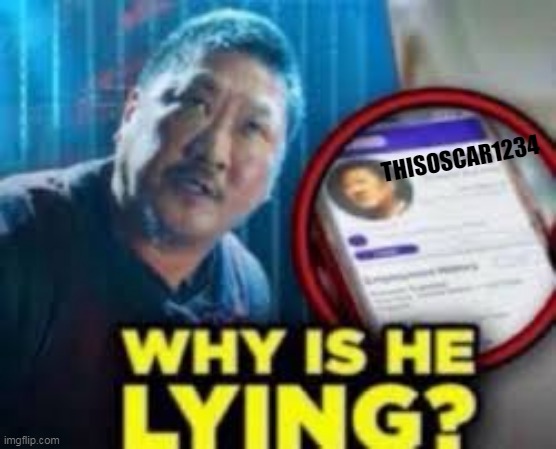 why is he lying | THISOSCAR1234 | image tagged in why is he lying | made w/ Imgflip meme maker