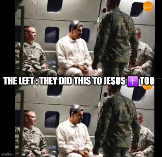 JESUS maduro | THE LEFT : THEY DID THIS TO JESUS ✝️ TOO | made w/ Imgflip meme maker